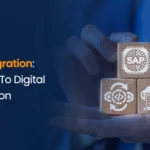 S/4HANA Migration: A Fast-Track To Digital Transformation