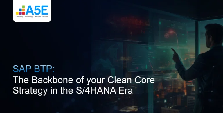 SAP BTP: The Backbone of your Clean Core Strategy in the S/4HANA Era