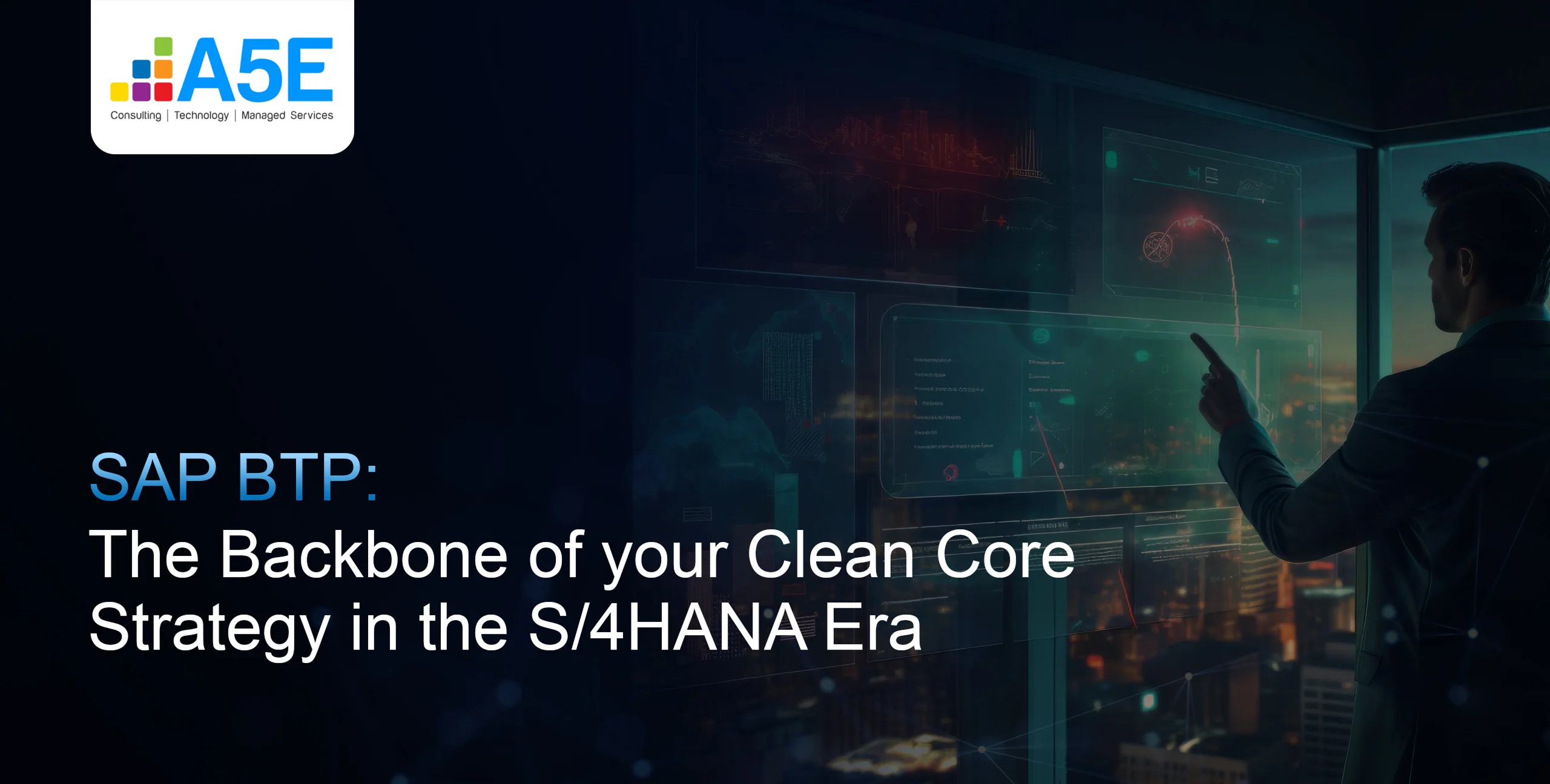 SAP BTP: The Backbone of your Clean Core Strategy in the S/4HANA Era